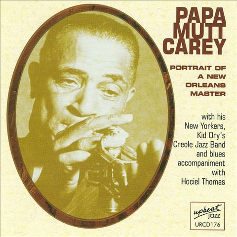 Papa Mutt Carey - Portrait Of A New Orleans Master