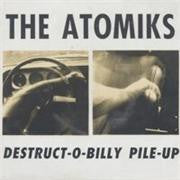 The Atomiks - Destruct-O-Billy Pile-Up