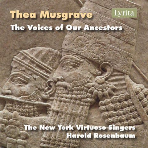 Thea Musgrave - The New York Virtuoso Singers, Harold Rosenbaum - The Voices Of Our Ancestors