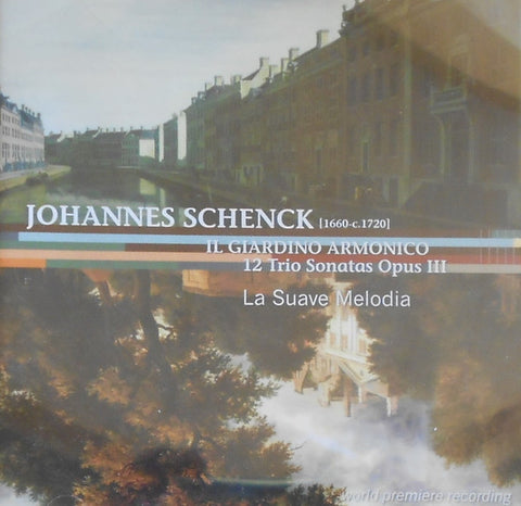 Johannes Schenck – La Suave Melodia - Il Giardino Armonico / 12 Trio Sonatas Opus III