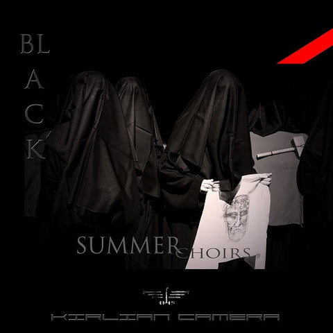 Kirlian Camera - Black Summer Choirs