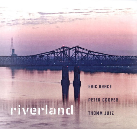 Eric Brace, Peter Cooper, Thomm Jutz - Riverland