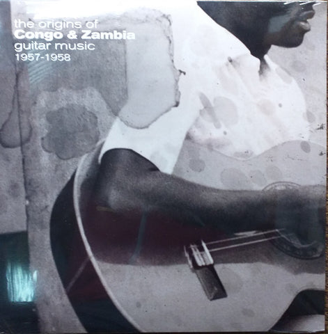 Various - The Origins Of Congo & Zambia Guitar Music 1957-1958