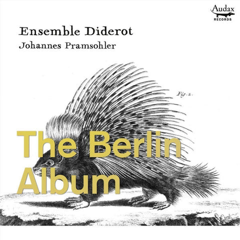 Ensemble Diderot - Johannes Pramsohler - The Berlin Album