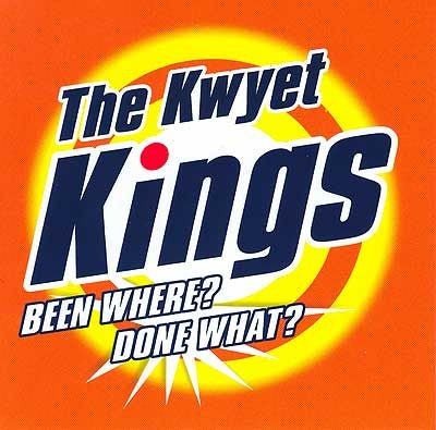The Kwyet Kings - Been Where? Done What?