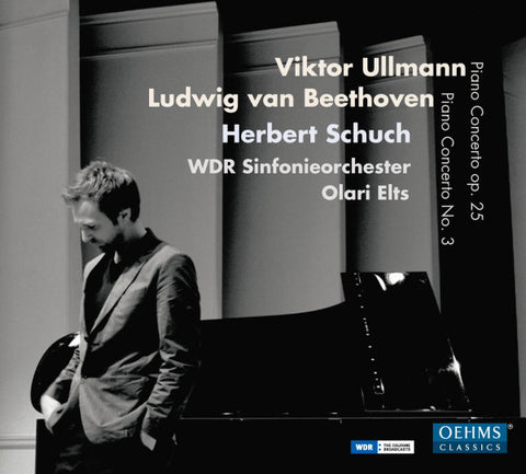 Viktor Ullmann / Ludwig van Beethoven - Herbert Schuch, WDR Sinfonieorchester Köln, Olari Elts - Piano Concerto Op. 25 / Piano Concerto No. 3