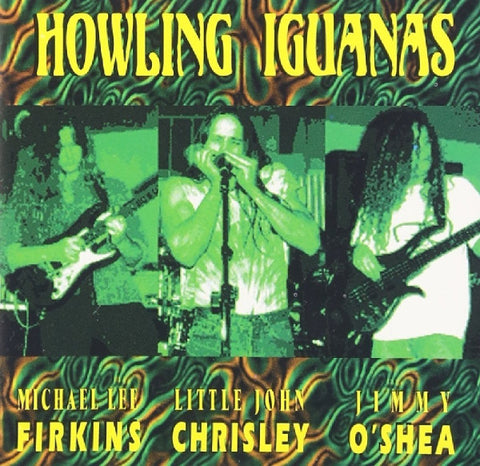 Howling Iguanas, Michael Lee Firkins, Little John Chrisley, Jimmy O'Shea - Howling Iguanas