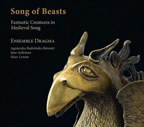 Ensemble Dragma, Agnieszka Budzińska-Bennett, Jane Achtman, Marc Lewon - Song Of Beasts: Fantastic Creatures In Medieval Song