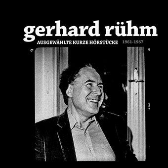 Gerhard Rühm - Ausgewählte Kurze Hörstücke (1961-1987)