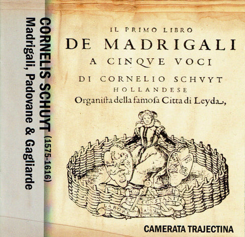 Camerata Trajectina, Cornelis Schuyt - Madrigali, Padovane & Gagliarde