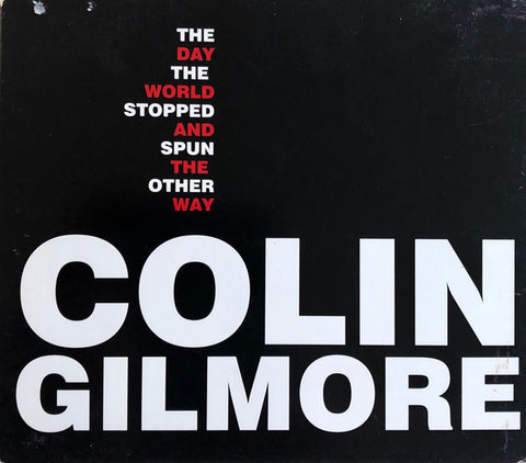 Colin Gilmore - The Day The World Stopped...