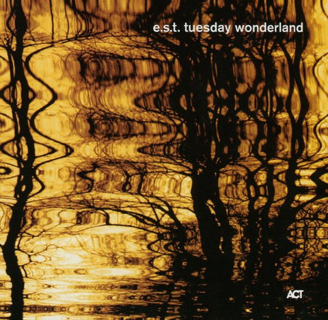 E.S.T. - Tuesday Wonderland