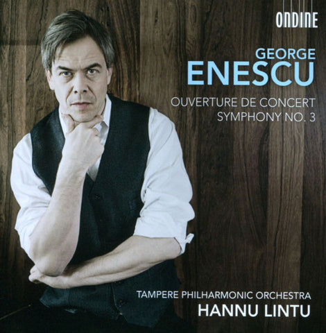 George Enescu, Hannu Lintu, Tampere Philharmonic Orchestra - Ouverture de Concert / Symphony No. 3, Op. 21