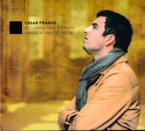 César Franck, Yannick Van de Velde - Between Two Worlds