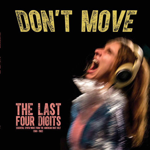 The Last Four Digits - Don't Move - Essential Synth/Wave From The American Rust Belt (1980-1982)
