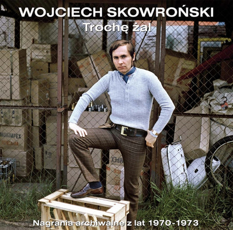 Wojciech Skowroński - Trochę Żal (Nagrania Archiwalne Z Lat 1970-1973)