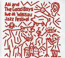 Aki And The Good Boys - Live At Willisau Jazz Festival