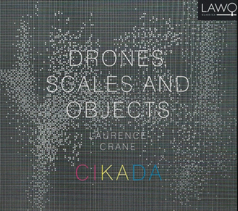 Laurence Crane, Cikada Ensemble - Drones,Scales And Objects