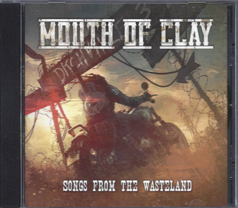 Mouth Of Clay - Songs From The Wasteland