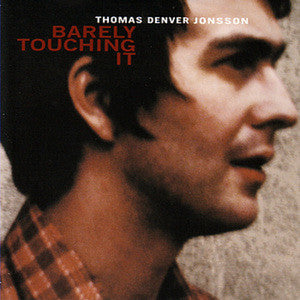 Thomas Denver Jonsson - Barely Touching It