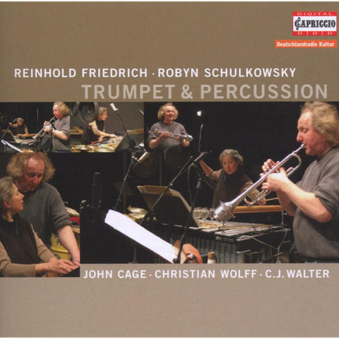 Reinhold Friedrich, Robyn Schulkowsky - Trumpet & Percussion: John Cage / Christian Wolff / C.J. Walter