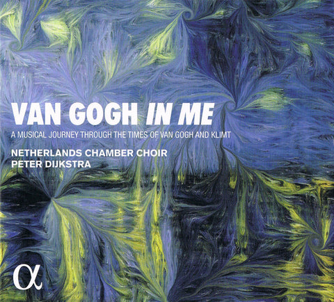 Netherlands Chamber Choir, Peter Dijkstra - Van Gogh In Me – A Musical Journey Through The Times Of Van Gogh And Klimt