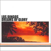 Los Dingos - Dreams Of Glory