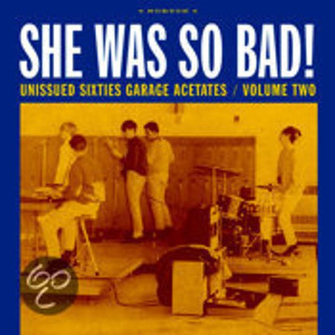 Various - She Was So Bad! Unissued Sixties Garage Acetates / Volume Two