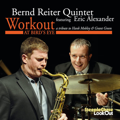 Bernd Reiter Quintet featuring Eric Alexander - Workout At Bird's Eye: A Tribute To Hank Mobley & Grant Green