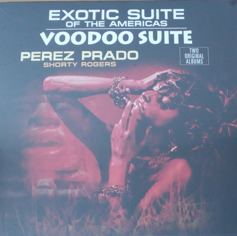 Perez Prado, Shorty Rogers - Exotic Suite Of The Americas / Voodoo Suite