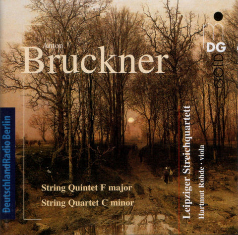 Anton Bruckner - Leipziger Streichquartett, Hartmut Rohde - String Quintet F Major, String Quartet C Minor