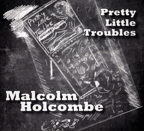 Malcolm Holcombe -  Pretty Little Troubles