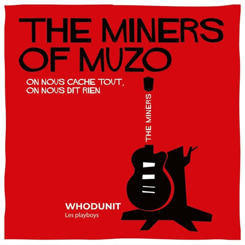 Miners Of Muzo / Whodunit - On Nous Cache Tout, On Nous Dit Rien / Les Playboys