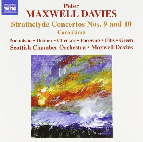 Peter Maxwell Davies / Nicholson, Dooner, Checker, Pacewicz, Ellis, Green, Scottish Chamber Orchestra - Strathclyde Concertos Nos. 9 and 10, Carolisima