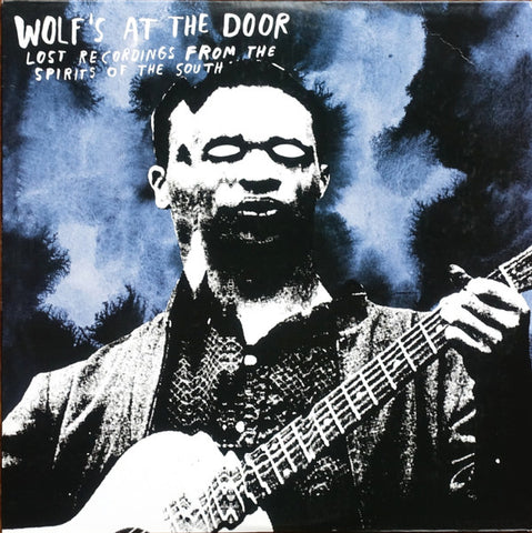 Various - Wolf's At The Door: Lost Recordings From The Spirits Of The South