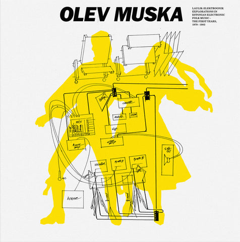 Olev Muska - Laulik-Elektroonik - Explorations in Estonian Electronic Folk Music - The First Years, 1979-1983