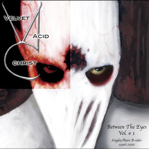 Velvet Acid Christ - Between The Eyes Vol. # 1 (Singles/Rare B-Sides 1996-2000)