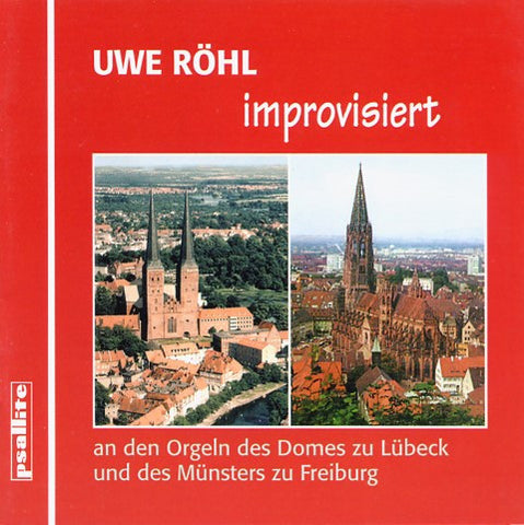 Uwe Röhl - Uwe Röhl Improvisiert An Den Orgeln Des Domes Zu Lübeck Und Des Münsters Zu Freiburg
