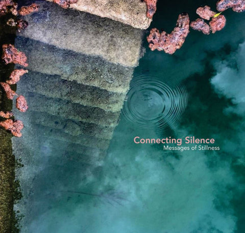 Connecting Silence - Messages Of Stillness