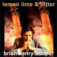 Brian Henry Hooper - Lemon Lime & Bitter