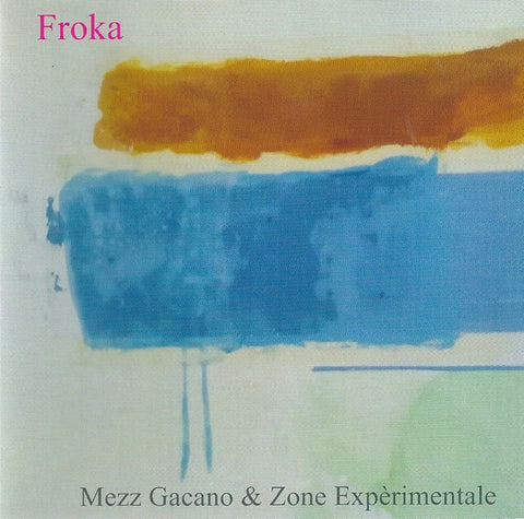 Mezz Gacano & Zone Experimentale, Mezz Gacano, Zone Expèrimentale - Froka