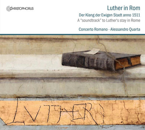 Concerto Romano, Alessandro Quarta - Luther In Rom (A 