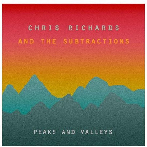 Chris Richards And The Subtractions - Peaks and Valleys