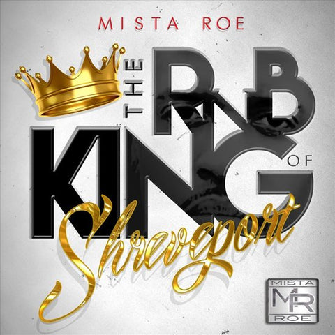 Mista Roe - The Rnb King Of Shreveport