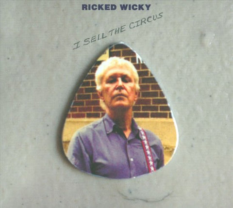 Ricked Wicky, - I Sell The Circus