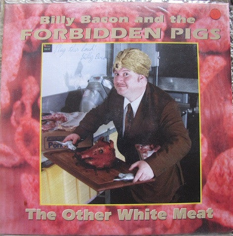 Billy Bacon And The Forbidden Pigs - The Other White Meat