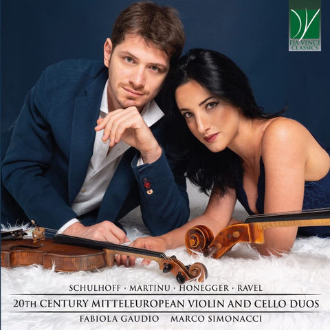 Schulhoff, Martinu, Honegger, Ravel - Fabiola Gaudio, Marco Simonacci - 20th Century Mitteleuropean Violin And Cello Duos