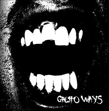 Ghetto Ways - Ghetto Ways