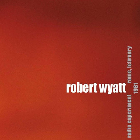 Robert Wyatt - Radio Experiment Rome, February 1981