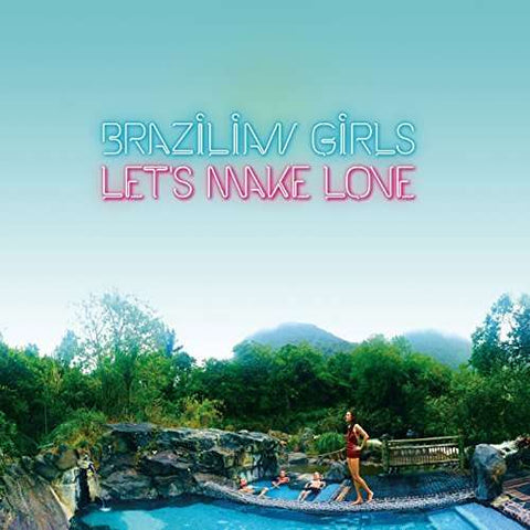 Brazilian Girls - Let's Make Love